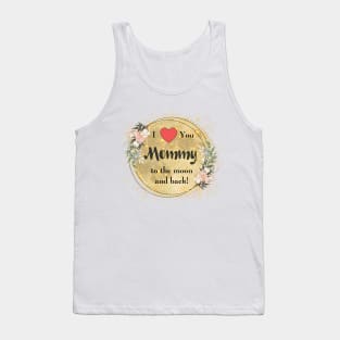 To the moon and back i love you mommy Tank Top